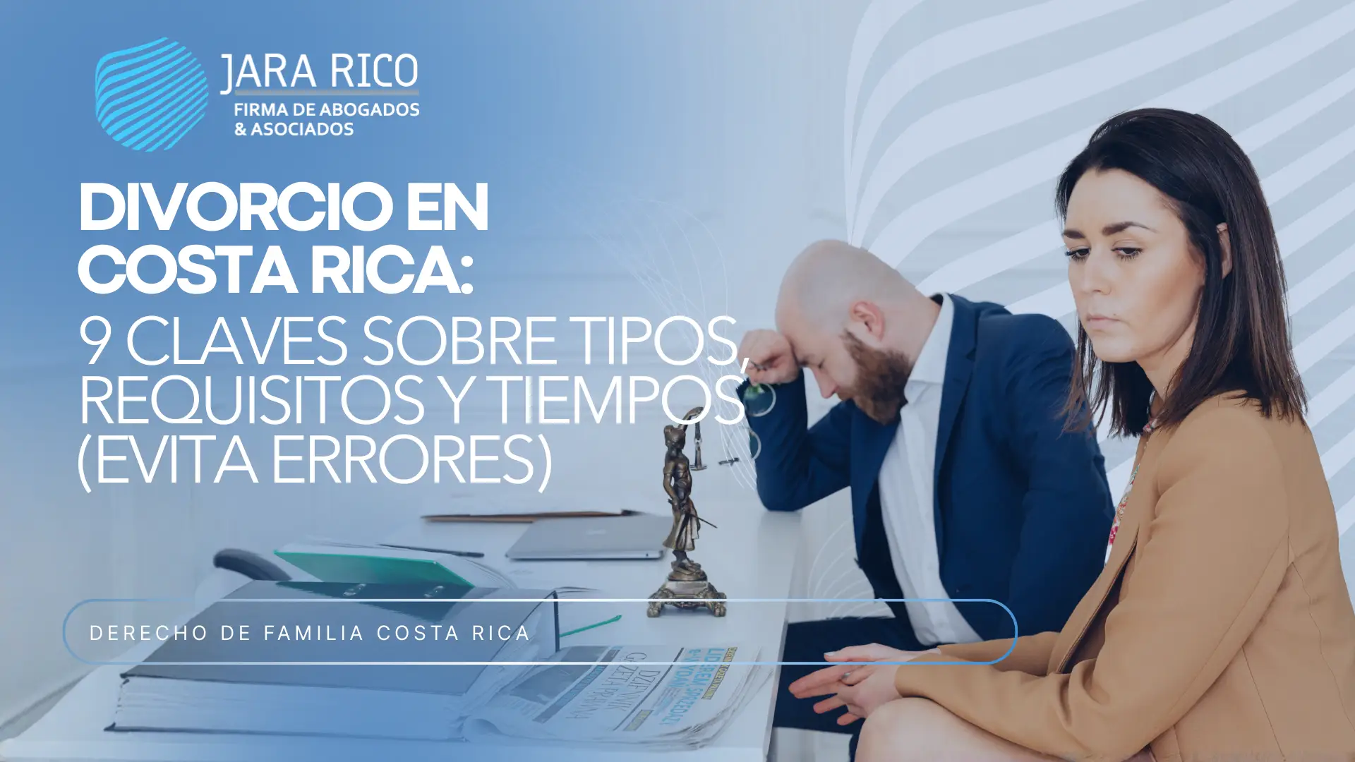 Divorcio En Costa Rica: 9 Claves Sobre Tipos, Requisitos Y Tiempos (Evita Errores)