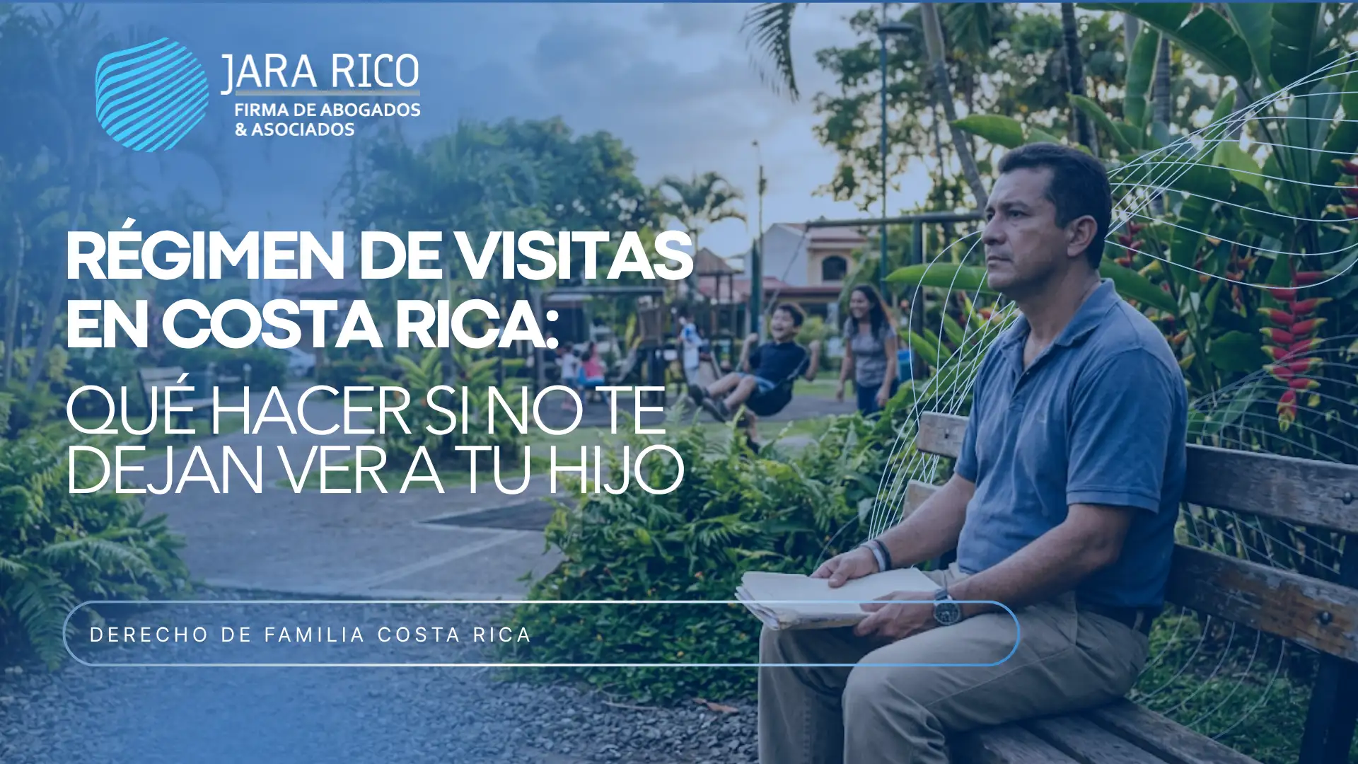 Régimen De Visitas En Costa Rica: Qué Hacer Si No Te Dejan Ver A Tu Hijo